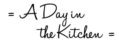 A Day in the Kitchen